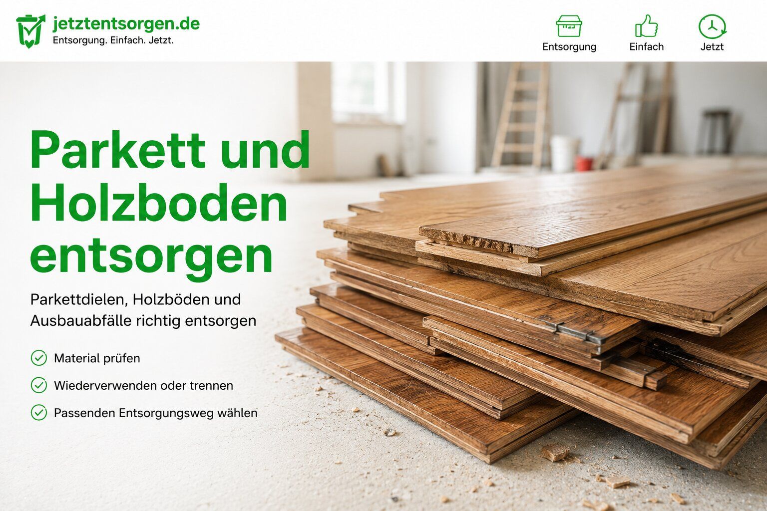 Parkett und Holzboden entsorgen: ausgebaute Parkettdielen mit Beschlägen, wiederverwenden oder richtig trennen